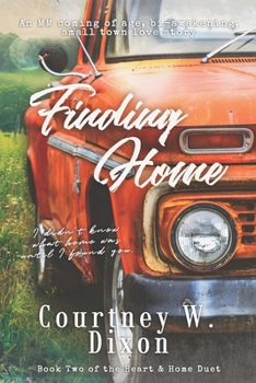 Finding Home - An MM coming of age, opposites attract, small town love story (Heart & Home Duet)