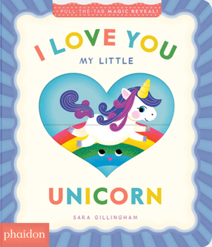 Board book I Love You My Little Unicorn!: A Magic Reveal Book