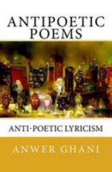 Paperback Antipoetic Poems: anti-poetic lyricism Book