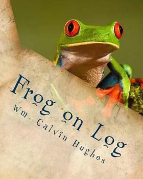 Paperback Frog on Log: A sweet tale about remembering God. Book