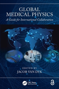 Hardcover Global Medical Physics: A Guide for International Collaboration Book