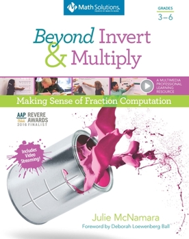 Paperback Beyond Invert and Multiply, Grades 3-6: Making Sense of Fraction Computation Book