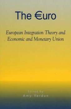 The Euro: European Integration Theory and Economic and Monetary Union (Governance in Europe)