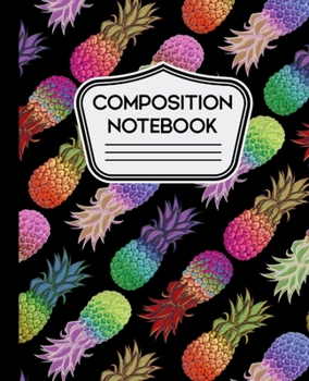 Paperback Composition Notebook: Abstract Colorful Pineapple Pattern on Black Background - 110 Pages - Wide Ruled Book