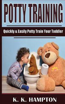 Paperback Potty Training: Quickly & Easily Potty Train Your Toddler Book