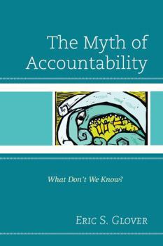 Paperback The Myth of Accountability: What Don't We Know? Book