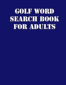 Paperback Golf Word Search Book For Adults: large print puzzle book.8,5x11, matte cover, soprt Activity Puzzle Book with solution [Large Print] Book