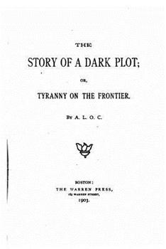 Paperback The Story of a Dark Plot or Tyranny on the Frontier Book