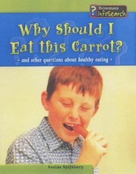 Why Should I Eat This Carrot? : And Other Questions About Healthy Eating - Book  of the Body Matters
