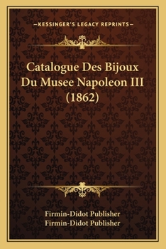 Paperback Catalogue Des Bijoux Du Musee Napoleon III (1862) [French] Book