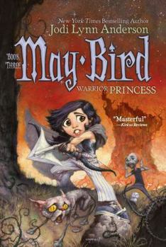 May Bird, Warrior Princess: Book Three - Book #3 of the May Bird