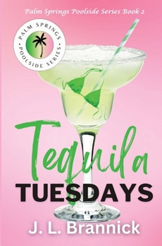 Tequila Tuesdays: Book 2 in the Palm Springs Poolside Series (Palm Springs Poolside Novels)