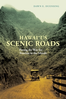 Hardcover Hawai'i's Scenic Roads: Paving the Way for Tourism in the Islands Book