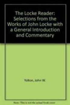 Hardcover The Locke Reader: Selections from the Works of John Locke with a General Introduction and Commentary Book