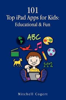 Paperback 101 Top iPad Apps for Kids: Educational & Fun Book