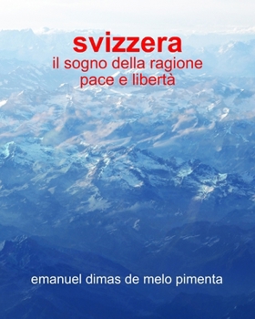 Paperback Svizzera: Il Sogno della Ragione- Pace e Libertà [Italian] Book
