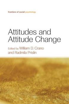 Attitudes and Attitude Change (Frontiers of Social Psychology) - Book  of the Frontiers of Social Psychology