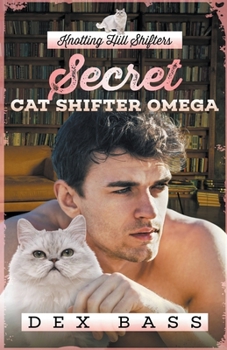 Secret Cat Shifter Omega - Book #1 of the Knotting Hill Shifters