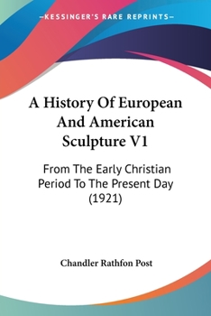 Paperback A History Of European And American Sculpture V1: From The Early Christian Period To The Present Day (1921) Book