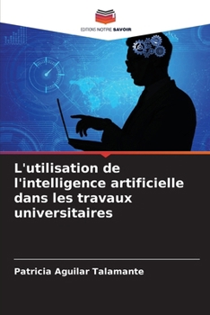 Paperback L'utilisation de l'intelligence artificielle dans les travaux universitaires [French] Book