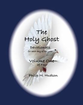 Holy Ghost:Devotionals for Each Day of the Year : Volume One of Four