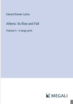 Paperback Athens: Its Rise and Fall: Volume 5 - in large print Book