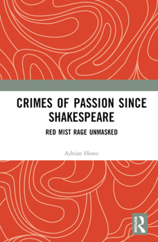 Hardcover Crimes of Passion Since Shakespeare: Red Mist Rage Unmasked Book
