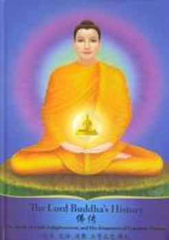 Hardcover The Lord Buddha's History: His Birth, His Self-enlightenment, and His Attainment of Complete Nibbana Book