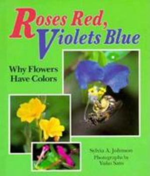 Library Binding Roses Red, Violets Blue: Why Flowers Have Colors Book