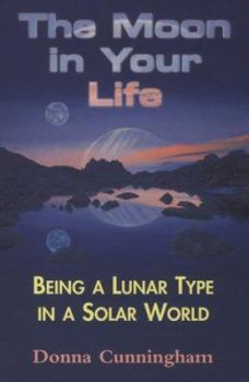 Paperback The Moon in Your Life: Being a Lunar Type in a Solar World Book