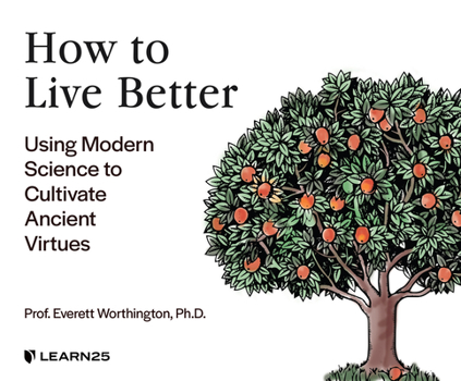Audio CD How to Live Better: Using Modern Science to Cultivate Ancient Virtues Book
