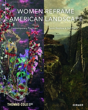 Hardcover Women Reframe American Landscape: Susie Barstow & Her Circle / Contemporary Practices Book