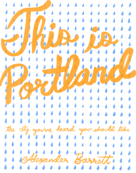 Paperback This Is Portland: The City You've Heard You Should Like Book