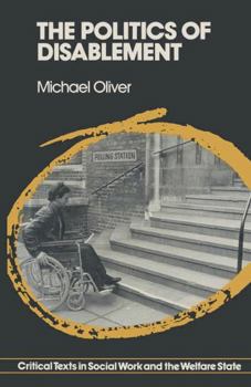Hardcover The Politics of Disablement (Critical texts in social work & the welfare state) Book