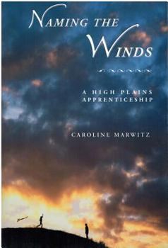 Paperback Naming the Winds: A High Plains Apprenticeship Book