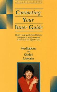 Audio Cassette Contacting Your Inner Guide: Step-By-Step Guided Meditations Designed to Help You Make Choices That Are Right for You Book