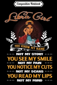 Composition Notebook: Womens Libra Girl You Know My Name Not My Story Birthday gif Journal/Notebook Blank Lined Ruled 6x9 100 Pages