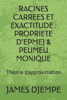 Paperback Racines Carrees Et Exactitude: PROPRIETE D'EPMEJ & PEUMEU MONIQUE: Théorie d'approximation [French] Book