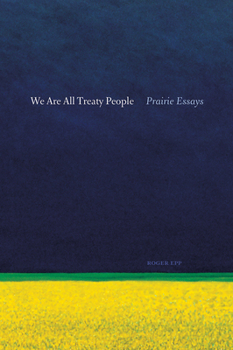 Paperback We Are All Treaty People: Prairie Essays Book