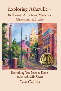 Paperback Exploring Asheville: Its History, Attractions, Mysteries, Ghosts, and Tall Tales Book