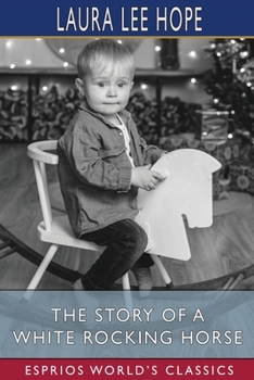 The Story Of A White Rocking Horse - Book #2 of the Make-Believe Stories