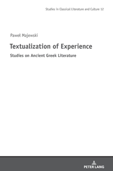 Hardcover Textualization of Experience: Studies on Ancient Greek Literature Book