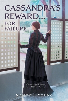 Cassandra's Reward ... for Failure (Victorian Women of Faith)