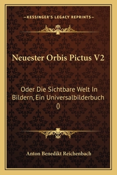 Paperback Neuester Orbis Pictus V2: Oder Die Sichtbare Welt In Bildern, Ein Universalbilderbuch () [German] Book