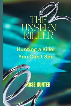 Paperback The unseen killer: Hunting a Killer You Can't See Book