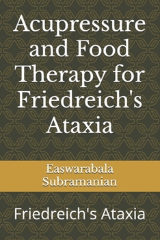 Acupressure and Food Therapy for Friedreich's Ataxia: Friedreich's Ataxia (Medical Books for Common People - Part 2)