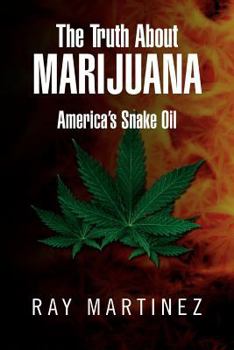 Paperback The Truth about Marijuana: America's Snake Oil Book