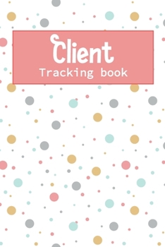 Paperback Client Tracking Book: Client Book for hairstylist, Salon, Barber, Makeup Artist, Eyelash - Hair Stylist Client Data Organizer Notebook with Book