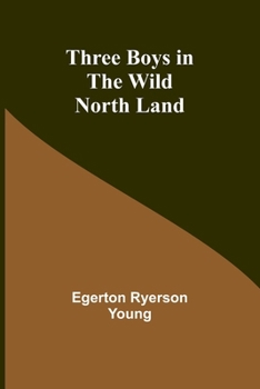 Paperback Three Boys in the Wild North Land Book