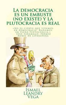 Paperback La democracia es un embuste (no existe) y la plutocracia es real [Spanish] Book